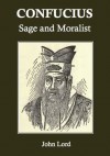 Confucius: Sage and Moralist - John Lord