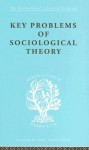 Key Problems of Sociological Theory (International Library of Sociology) - John Rex