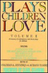 Plays Children Love: Volume II: A Treasury of Contemporary & Classic Plays for Children - Coleman A. Jennings