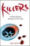 Killers - The Most Barbaric Murderers of Our Times - Nigel Cawthorne