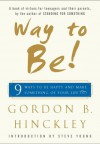 Way to Be!: 9 Ways to Be Happy and Make Something of Your Life - Gordon B. Hinckley, Steve Young