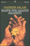 Mappe per amanti smarriti - Nadeem Aslam, Delfina Vezzoli