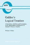 Galileo's Logical Treatises: A Translation, with Notes and Commentary, of His Appropriated Latin Questions on Aristotle's Posterior Analytics Book II - William A. Wallace