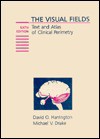 The Visual Fields: Text and Atlas of Clinical Perimetry - David O. Harrington, Michael V. Drake