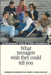 Straight Talk for Parents: What Teenagers Wish They Could Tell You - Barbara Barrington Jones, Brad Wilcox