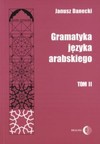 Gramatyka języka arabskiego. Tom II - Janusz Danecki