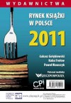 Rynek ksiązki w Polsce 2011. Wydawnictwa - Łukasz Gołębiewski, Kuba Frołow, Paweł Waszczyk