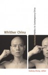 Whither China?: Intellectual Politics in Contemporary China - Xudong Zhang