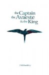 The Captain, the Avaeste and the King - J.M. Bardsley