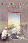 The Other Nile: 2journeys in Egypt, the Sudan, and Ethiopia - Charlie Pye-Smith, Eric Parry