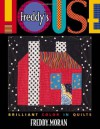 Freddy's House: Brilliant Color in Quilts - Freddy Moran, Barb Kuhn, Carolyn Aune, Kris Yenche