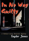 In No Way Guilty: A Richard Lacey Detective Mystery - Taylor Jones