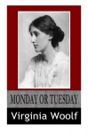 Monday or Tuesday - Virginia Woolf