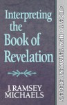 Interpreting the Book of Revelation (Guides to New Testament Exegesis) - J. Ramsey Michaels