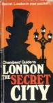 Chambers' guide to London, the secret city - Michael Chambers