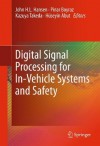 Digital Signal Processing for In-Vehicle Systems and Safety - John H.L. Hansen, Pinar Boyraz, Kazuya Takeda, Hxfcseyin Abut