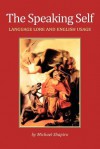 The Speaking Self: Language Lore and English Usage - Michael Shapiro