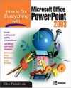 How to Do Everything with Microsoft Office PowerPoint 2003 - Ellen Finkelstein