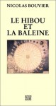 Le Hibou et la Baleine - Nicolas Bouvier