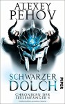 Schwarzer Dolch: Chroniken der Seelenfänger 1 - Alexey Pehov, Christiane Pöhlmann