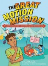 The Great Motion Mission: A Surprising Story of Physics in Everyday Life - Cora Lee, Steve Rolston