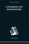 Coleridge on Shakespeare: The text of the lectures of 1811-12 (Routledge Library Editions- Shakespeare) - R.A. Foakes