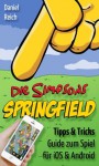 Die Simpsons: Springfield - Tipps & Tricks Guide zum Spiel für iOS und Android (eBook zur App) (German Edition) - Daniel Reich