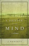 A Drifter in the Mind - J Roberts