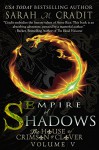 Empire of Shadows: The House of Crimson & Clover Volume 5 - Sarah M. Cradit, Tara Shaner