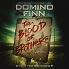 The Blood of Brothers - Domino Finn, Jason Jewett, Blood & Treasure