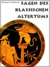 Sagen des klassischen Altertums - Mit einem neuen Vorwort zur Einführung - Gustav Schwab, John Flaxmann