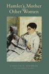 Hamlet's Mother and Other Women - Carolyn G. Heilbrun