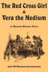 The Red Cross Girl, and Vera the Medium - Richard Harding Davis, Wallace Morgan