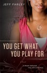 You Get What You Play For: A Novel - Jeff Farley