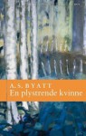 En plystrende kvinne - A.S. Byatt