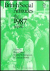 British Social Attitudes: The 1987 Report - Roger Jowell, Sharon Witherspoon, Lindsay Brook