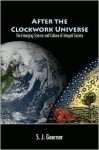 After The Clockwork Universe: The Emerging Science And Culture Of Integral Society - Judith D. Sally