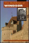 Buildings of Windsor (Buildings of ...) - Richard K. Morris, Ken Hoverd