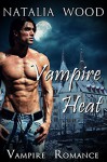 ROMANCE: PARANORMAL ROMANCE: Vampire Heat (Paranormal MMF Bisexual Menage Romance) (New Adult Shifter Romance Short Stories) - Natalia Wood