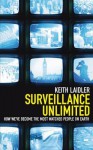 Surveillance Unlimited: How We've Become the Most Watched People on Earth - Keith Laidler