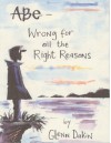 Abe Volume 1: Wrong for Right Reasons - Glenn Dakin