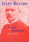 Lettres Retrouvees (1884-1910) - Jules Renard