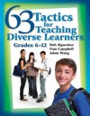 63 Tactics for Teaching Diverse Learners, Grades 6-12 - Bob Algozzine, Pam Campbell, Adam Wang