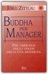 Buddha per manager - Jörg Zittlau, Anna Carbone