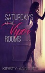 Saturdays At The Viper Rooms (The Viper Series) - Kirsty-Anne Still