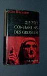 Die Zeit Constantin des Grossen - Jacob Burckhardt