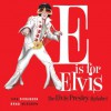 E is for Elvis: The Elvis Presley Alphabet - Jennie Ivey, Ron Wireman Jr., W. Calvin Dickinson, Lisa W. Rand