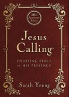 Jesus Calling - 10th Anniversary Expanded Edition: Enjoying Peace in His Presence - Sarah Young