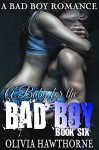 A Baby for the Bad Boy (A Bad Boy Romance: Dominick and Linden, book 6) - Olivia Hawthorne