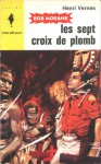 Les sept croix de plomb - Henri Vernes, Pierre Joubert